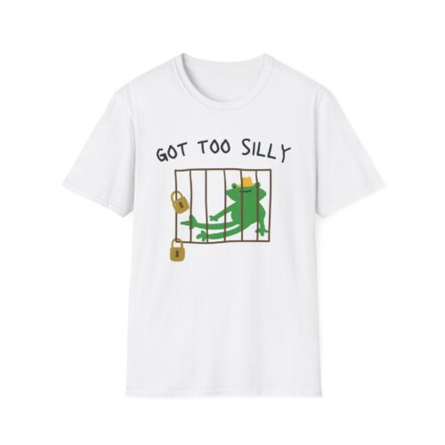 Got Too Silly Unisex T-Shirt